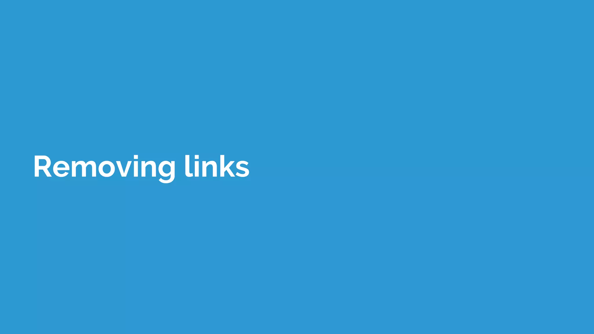 Removing links
 