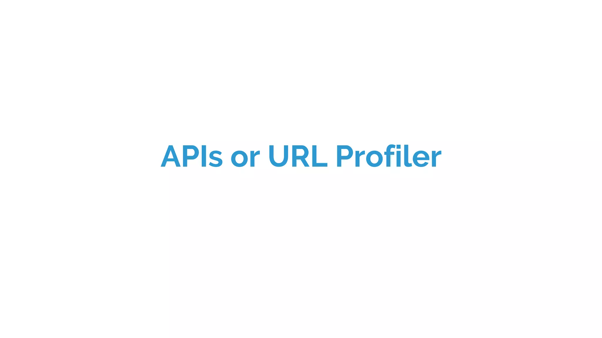 APIs or URL Profiler
 