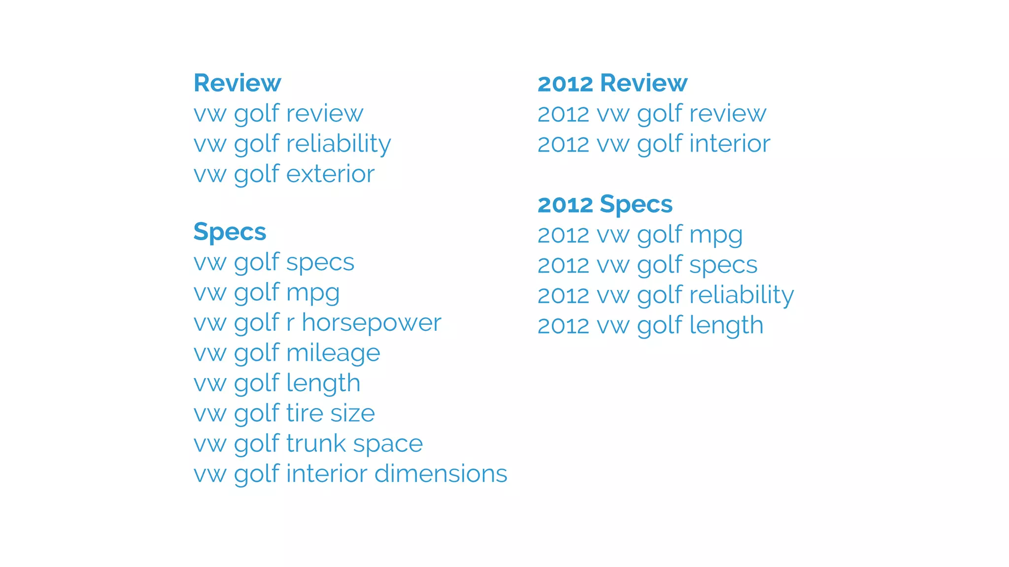 Review
vw golf review
vw golf reliability
vw golf exterior
Specs
vw golf specs
vw golf mpg
vw golf r horsepower
vw golf mileage
vw golf length
vw golf tire size
vw golf trunk space
vw golf interior dimensions
2012 Review
2012 vw golf review
2012 vw golf interior
2012 Specs
2012 vw golf mpg
2012 vw golf specs
2012 vw golf reliability
2012 vw golf length
 