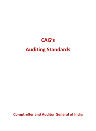 CAG’s
Auditing Standards
Comptroller and Auditor General of India
 