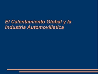 El Calentamiento Global y la Industria Automovilística 