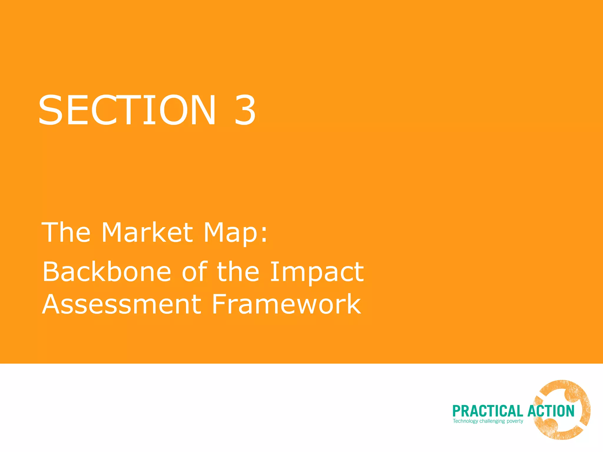 SECTION 3 The Market Map: Backbone of the Impact Assessment Framework 