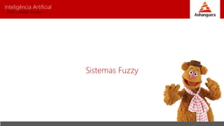 Inteligência Artificial
Prof. Charles Fortes
Sistemas Fuzzy
 