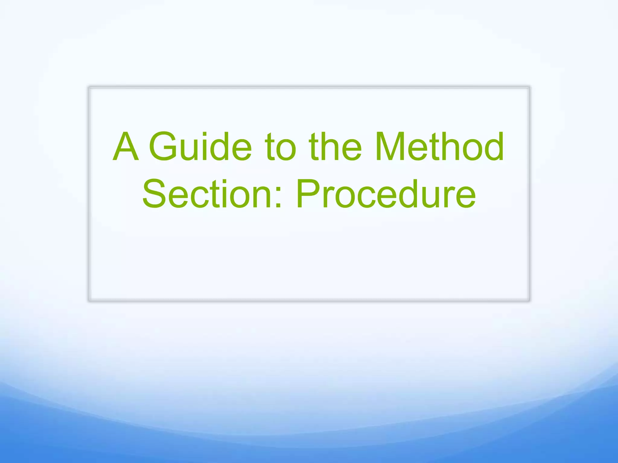 A Guide to the Method
Section: Procedure
 