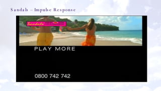 Sandals – Impulse Response 