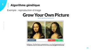 TECHNIQUES
Algorithme génétique12
22
https://chriscummins.cc/s/genetics/
Exemple : reproduction d’image
 