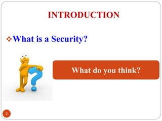 INTRODUCTION
What is a Security?
2
What do you think?
 