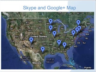 Skype and Google+ Map
 