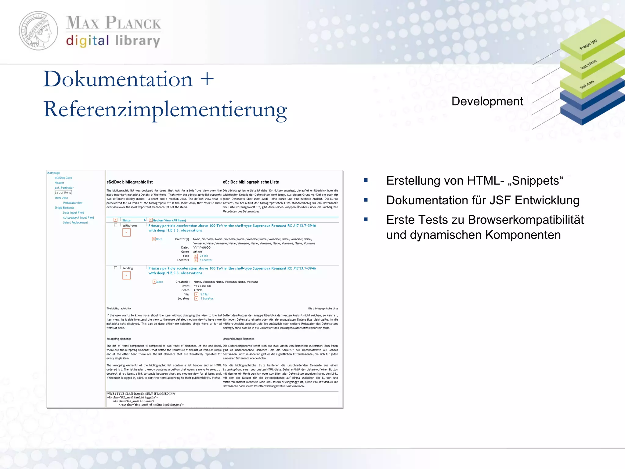 Dokumentation +  Referenzimplementierung Erstellung von HTML- „Snippets“ Dokumentation für JSF Entwicklung Erste Tests zu Browserkompatibilität und dynamischen Komponenten Development 