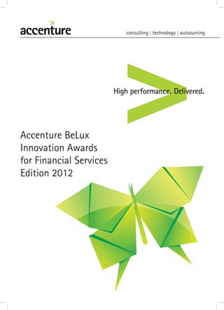 Accenture BeLux
Innovation Awards
for Financial Services
Edition 2012
 