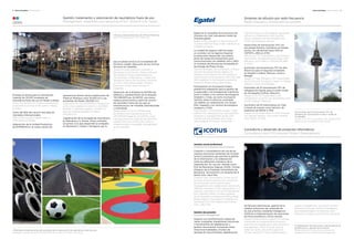 Otras actividades Other activities 22 Otras actividades Other activities
Egatel es la compañía de la provincia de
Ourense con más indicadores Ardán de
empresa global.
Egatel is the company in the province of
Ourense with the most Ardan indicators as
a global company.
La unidad de negocio SatCom logra
un contrato con la Agencia Espacial
Europea para desarrollar una antena
plana de recepción/transmisión para
comunicaciones con satélites LEO y GEO
en la banda de frecuencias Ka basada en
tecnología de Phase Arrays.
SatCom Business Unit achieved a contract
with the European Space Agency to
develop a flat antenna for the reception/
transmission communication with LEO and
GEO satellites in the frequency band Ka
based on Phase Arrays technology.
Participación en el proyecto Polaris,
plataforma inteligente para la gestión de
la seguridad y las emergencias marítimas,
junto a Cellnex y los centros tecnológicos
Gradiant y Cinae, así como el proyecto
Sat2Car sobre el vehículo conectado
vía satélite, en colaboración con Grupo
PSA, Hispasat y los centros tecnológicos
Gradiant y CTAG.
Participation in the Polaris project, smart
platform for safety/security and maritime
emergency management, jointly with
Cellnex and the Gradiant and Cinae
technological centres as well as the
Intranet social profesional
Professional Corporate Social Intranet
Creación y consolidación de una de las
mejores soluciones existentes de Intranet
Social Corporativa que permite la gestión
de la información y la colaboración
entre los diferentes miembros de la
organización. En uso por clientes como
Port de Barcelona, Egarsat, EADA, Col·legi
d’Agents de la Propietat Immobiliaria de
Barcelona, Tecnotramit o el Hospital de la
Santa Creu i Sant Pau.
Creation and consolidation of the one of
the best existing solutions for Corporate
Social Intranet which permit data
management and collaboration among the
different members of the organization. It is
used by customers such as the Barcelona
Port, Egarsat, EADA, Col·legi d’Agents
de la Propietat Immobiliaria (Official Real
Estate Agents Association) in Barcelona,
Tecnotramit or the Hospital de la Santa
Creu i Sant Pau.
Gestión documental
Document Management
Soporte a la transformación digital de
varias compañías implantando soluciones
y herramientas de digitalización y
gestión documental, incluyendo entre
otras funcionalidades circuitos de
aprobación documentales, digitalización
Sistemas de difusión por radio frecuencia
Radio frequency broadcasting systems
Consultoría y desarrollo de proyectos informáticos
Consultancy and IT/Computer Project Development
Sat2Car project on the satellite connected
vehicle, in collaboration with the PSA
Group, Hispasat and the Gradiant and
CTAG technological centres.
Nueva línea de transmisores TDT con
tecnología Doherty Asimétrica en banda
ancha, con eficiencias hasta 42% en
COFDM y 46% en ATSC.
New line of TDT transmitters with Doherty
Asymmetric broadband technology, with
efficiency up to 42% in COFDM and 46%
in ATSC.
Suministro de transmisores TDT de Alta
Eficiencia para el Segundo Dividendo
en España a Cellnex Telecom, Axion y
Retegal.
Supply of High Efficiency TDT transmitters
for the Second Dividend in Spain to Cellnex
Telecom, Axion and Retegal.
Suministro de 10 transmisores TDT de
refrigeración líquida para el centro nodal
de Torrespaña (Cellnex Telecom).
Supply of 10 TDT transmitters with
refrigeration liquid for the Torrespaña node
centre (Cellnex Telecom).
Suministro de 24 transmisores en Chile
a través de nuestro socio Sercom, de
potencias de 200W a 7KW.
Supply of 24 transmitters in Chile through
our partner, Sercom, with power ranging
from 200W to 7KW.
de facturas electrónicas, gestión de la
calidad, extracción de contenido de
los documentos mediante Inteligencia
Artificial e implementación de soluciones
de firma biométrica y firma remota.
Digital transformation support for several
companies by implementing solutions
and tools for digitalization and document
management, which include among
other functions, document approval
circuits, electronic invoice digitalization,
3 Suministro de 10 transmisores TDT de
refrigeración líquida para el centro nodal de
Torrespaña.
Supply of 10 TDT transmitters with refrigeration
liquid for the Torrespaña node centre.
4 Implantación de soluciones y herramientas de
digitalización y gestión documental.
Implementation of solutions and tools for
digitalization and document management.
quality management, document content
extraction through Artificial Intelligence
and implementation of solutions with
biometric signature and remote signature.
4
3
Entrada en planta para la valorización
material de 22.000 toneladas de
neumáticos fuera de uso en Maials (Lleida).
Entry into factory for material assessment
of 22,000 tn of end-of-life tyres in Maials
(Lleida).
Venta del 92% del caucho reciclado en
mercados internacionales.
92% of the recycled rubber sales in
international markets.
Adquisición de la Unidad Productiva
de INTERNITCO, un nuevo centro de
Gestión, tratamiento y valorización de neumáticos fuera de uso
Management, treatment and recycling of ELT (End-of-Life Tyres)
operaciones dentro de las instalaciones de
Pirelli en Manresa (unos 10.000 m2
) y las
existentes de Maials (40.000 m2
).
Acquisition of the INTERNITCO Production
Unit, a new operations centre in the Pirelli
facilities in Manresa (approx. 10,000 m2
)
and the existing facilities of Maials
(40,000 m2
).
Adjudicación de la recogida de neumáticos
en Barcelona 2 y Girona. Estos contratos
se suman a los que desarrolla la compañía
en Barcelona 1, Lleida y Tarragona, por lo
1 Nueva unidad productiva de GMN en Manresa.
New GMN production unit in Manresa.
2 Ejemplos de aplicaciones del resultado de la valorización de neumáticos fuera de uso.
Examples of applications of the result of the recovery of end-of-life tyres.
que se presta servicio en la totalidad del
territorio catalán. Ejecución de los mismos
servicios en Castellón.
Award of tyres collection contract in
Barcelona 2 and Girona. These contracts
are added to those implemented by
the company in Barcelona 1, Lleida and
Tarragona, hence the company provides
service in the entire Catalan territory.
Execution of the same services in
Castellón.
Obtención de la etiqueta ELASTIRE por
SIGNUS y mantenimiento de la etiqueta
TECHNIGOM por ALIAPUR, una nueva
materia prima hecha a partir de caucho
de neumático fuera de uso que se
caracteriza por ser trazable, estandarizada
y controlada.
Obtainment of the ELASTIRE label
by SIGNUS and maintenance of the
TECHNIGOM label by ALIAPUR, a new
manufactured raw material derived from
rubber from end-of-life tyres which is
characterized as traceable, standardized
and controlled.
1
2
 