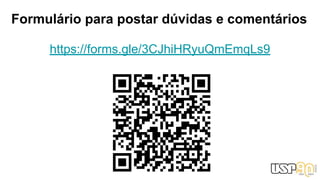 Formulário para postar dúvidas e comentários
https://forms.gle/3CJhiHRyuQmEmqLs9
 