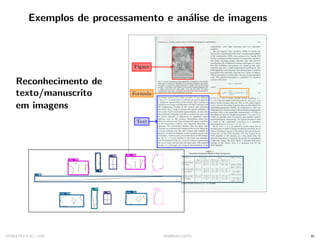 Exemplos de processamento e análise de imagens
Reconhecimento de
texto/manuscrito
em imagens
Figure
Formula
Text
Table
SYNESTECH.AI / USP IA90@SIICUSP31 35
 