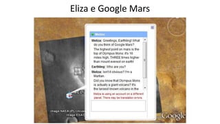Eliza e Google Mars
 