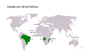 Falado em 10 territórios
 