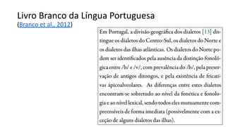 Livro Branco da Língua Portuguesa
(Branco et al., 2012)
 