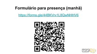 Formulário para presença (manhã)
https://forms.gle/44BKVrv1L8QwNHHV6
 