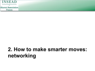 2. How to make smarter moves: networking