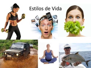 Estilos de Vida
 
