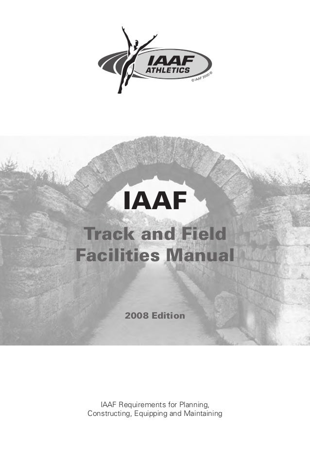 Iaaf track and field facilities manual 2008 edition chapters 13