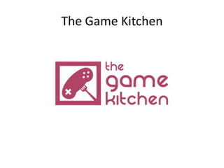The Game Kitchen
 