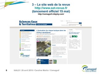 3 –   Le site web de la revue http://www.set-revue.fr (lancement officiel 15 mai) http://cemagref.citejoly.com/ 