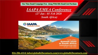 816-286-4114| info@globalb2bcontacts.com|www.globalb2bcontacts.com
IAAPA EMEA Conference
(27 Jan - 01 Feb 2020
South Africa)
 