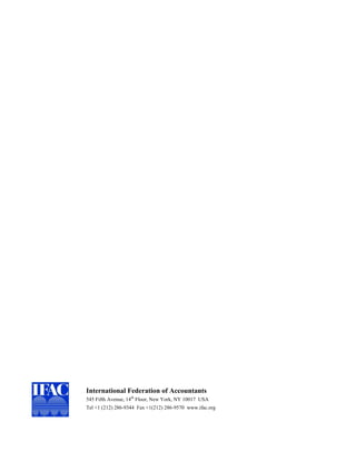 International Federation of Accountants
545 Fifth Avenue, 14th Floor, New York, NY 10017 USA
Tel +1 (212) 286-9344 Fax +1(212) 286-9570 www.ifac.org
 
