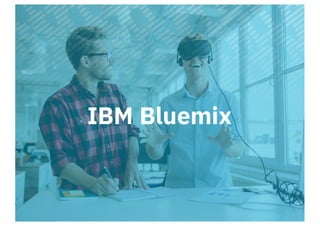 IBM Bluemix
 