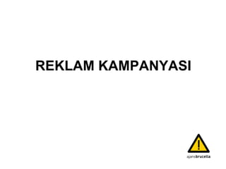 REKLAM KAMPANYASI 