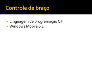 Controle de braço Linguagem de programação C#Windows Mobile 6.1