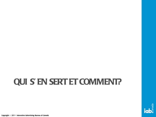 QUI S’EN SERT ET COMMENT? 