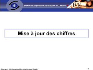 IAB Canada Bureau de la publicité interactive du Canada Membres : Éditeurs, Agences de publicité, Annonceurs, services connexes (recherche, technologie, mobile, éducation, etc…) Faire avancer l’industrie : Éducation, Standardisation (normes, formats, termes et conditions, etc…), Recherche, Évolution 
