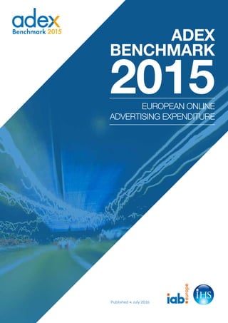 ADEX
BENCHMARK
2015EUROPEAN ONLINE
ADVERTISING EXPENDITURE
Published 4 July 2016
europe
 