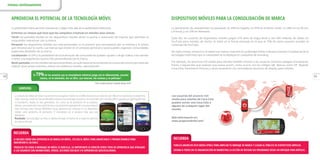 22 23
APROVECHA EL POTENCIAL DE LA TECNOLOGÍA MÓVIL DISPOSITIVOS MÓVILES PARA LA CONSOLIDACIÓN DE MARCA
La publicidad móvil permite interactuar y llegar más allá de la publicidad tradicional.
Echemos un vistazo qué hace que las campañas creativas en móviles sean únicas:
Táctil: las pantallas táctiles en los dispositivos móviles abren la puerta a reacciones de impulso que permiten al
consumidor interactuar con tu marca.
Personal: los dispositivos móviles son más personales; es lo primero que consultamos por la mañana y lo último
que miramos por la noche. Las marcas que entran en el contexto personal y social pueden organizar comunidades
poderosas alrededor de su marca.
Localización: el GPS y la posibilidad de la localización de consumidores pueden ayudar a dirigir tráﬁco a las tiendas
o tener una experiencia mucho más personalizada con la marca.
Multi-pantalla:conlosmóvilessiempreencendidos,lamulti-tareasehaconvertidoenunaaccióncomúnpermitiendo
realizar otras tareas mientras utilizan sus teléfonos móviles. ¡Aprovéchalo!
La penetración de smartphones ha alcanzado un 44% en España, un 45% en el Reino Unido, un 38% en los EE.UU.
y Francia, y un 23% en Alemania.
Cada día, los usuarios de dispositivos móviles juegan 570 años de Angry Birds y ven 600 millones de vídeos en
YouTube para móviles; de hecho, el móvil es la forma principal en la que el 75% de estos usuarios acceden al
contenido de YouTube.
De todos modos, el móvil es el medio con menos inversión en publicidad frente a tiempo invertido. El potencial de la
tecnología móvil hace que la creatividad se multiplique en campañas de branding.
Por ejemplo, los anuncios rich media para móviles también animan a los usuarios mientras navegan activamente,
frente a requerirles que realicen una nueva acción, como ocurre con los códigos QR. Marcas como HP, Reebok,
Coca-Cola, Paramount Pictures y otras renacieron con innovadores anuncios de display para móviles.
RECUERDARECUERDARECUERDA
RECUERDARECUERDARECUERDASI DECIDES CREAR UNA EXPERIENCIA DE MARCA EN MÓVIL, UTILIZA EL MÓVIL PARA ANUNCIARLO Y PROMOCIONARLO PARA
MAXIMIZAR EL ALCANCE.
TRADUCIR TUS IDEAS O MENSAJES EN MÓVIL ES SENCILLO, LO IMPORTANTE ES OFRECER OTROS TIPOS DE EXPERIENCIA QUE ATRAIGAN
A LOS USUARIOS CON ANIMACIONES, VÍDEOS, ACCIONES SOCIALES Y/O EXPERIENCIAS GEOLOCALIZADAS.
PUBLICA ANUNCIOS RICH MEDIA HTML5 PARA AMPLIAR TU MENSAJE DE MARCA Y LLEGAR AL PÚBLICO DE DISPOSITIVOS MÓVILES.
ASIGNA A TODOS EN TU ORGANIZACIÓN DE MARKETING LA ACCIÓN DE REVISAR SUS PROGRAMAS DESDE UN ENFOQUE PARA MÓVILES.
El 79%de los usuarios usa su smartphone mientras juega con la videoconsola, escucha
música, ve la televisión, lee un libro, usa internet, lee revistas y ve películas*.
SAMSUNGSAMSUNGSAMSUNG
Los usuarios del anuncio rich
media para móviles de Coca-Cola
pueden enviar una Coca-Cola a
alguien de cualquier lugar del
mundo.
Más información en:
www.projectrebrief.com”
Innova contínuamente
*Our mobile planet: España Mayo 2012
La campaña de mBlast permitió el aumento de las búsquedas móviles en un 40% alcanzando una cobertura del 18% de las impresiones en plataforma
móvil.Samsung atravésdeStarcomMediaVestdiseñaronunaestrategia basadaenunafuerteinversiónenmediosoﬄine,apoyadapordigital(publicidad
en buscadores, display en sites generalistas, etc.) como vía de promoción de su producto.
Además, conscientes de la necesidad de hacer una promoción impactante de su nuevo producto,
tanto Samsung como Starcom MediaVest Group apostaron por enfocarse en los dispositivos
móviles como plataforma de promoción. El smartphone era el producto ideal para esta
plataforma.
Resultado: Samsung logró con éxito su objetivo de llegar al máximo de su target de audiencia
de manera eﬁciente.
 