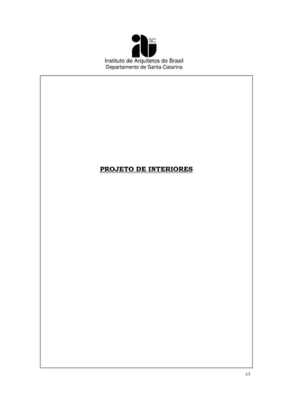 Instituto de Arquitetos do Brasil
Departamento de Santa Catarina
13
PROJETO DE INTERIORES
 