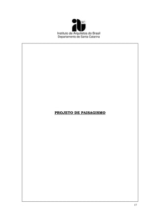 Instituto de Arquitetos do Brasil
Departamento de Santa Catarina
17
PROJETO DE PAISAGISMO
 