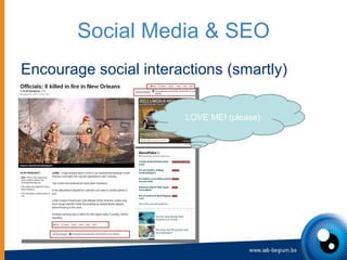 Social Media & SEO <ul><li>Encourage social interactions (smartly) </li></ul>LOVE ME! (please) 