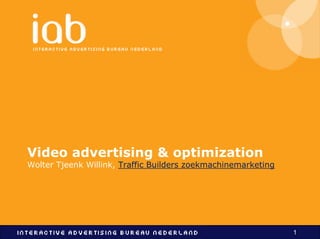 Video advertising & optimizationWolter Tjeenk Willink, Traffic Builders zoekmachinemarketing 