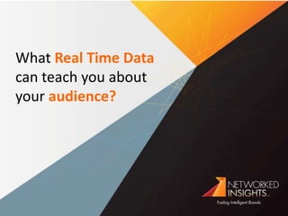 What Real Time Data can teach you about your audience? 