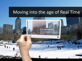 Moving into the age of Real Time
 