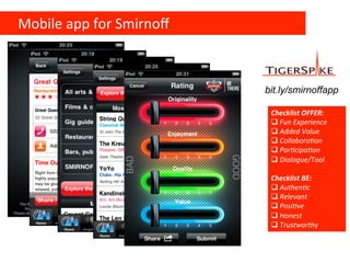 Mobile	
  app	
  for	
  Smirnoﬀ	
  



                                      bit.ly/smirnoffapp

                         ...