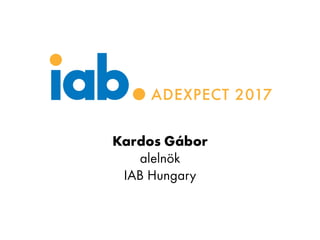 Kardos Gábor
alelnök
IAB Hungary
 