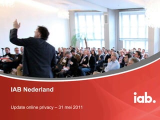 IAB Nederland

Update online privacy – 31 mei 2011
 