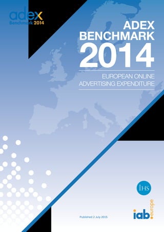 Adex
Benchmark
2014EUROPEAN ONLINE
ADVERTISING EXPENDITURE
Published 2 July 2015
 