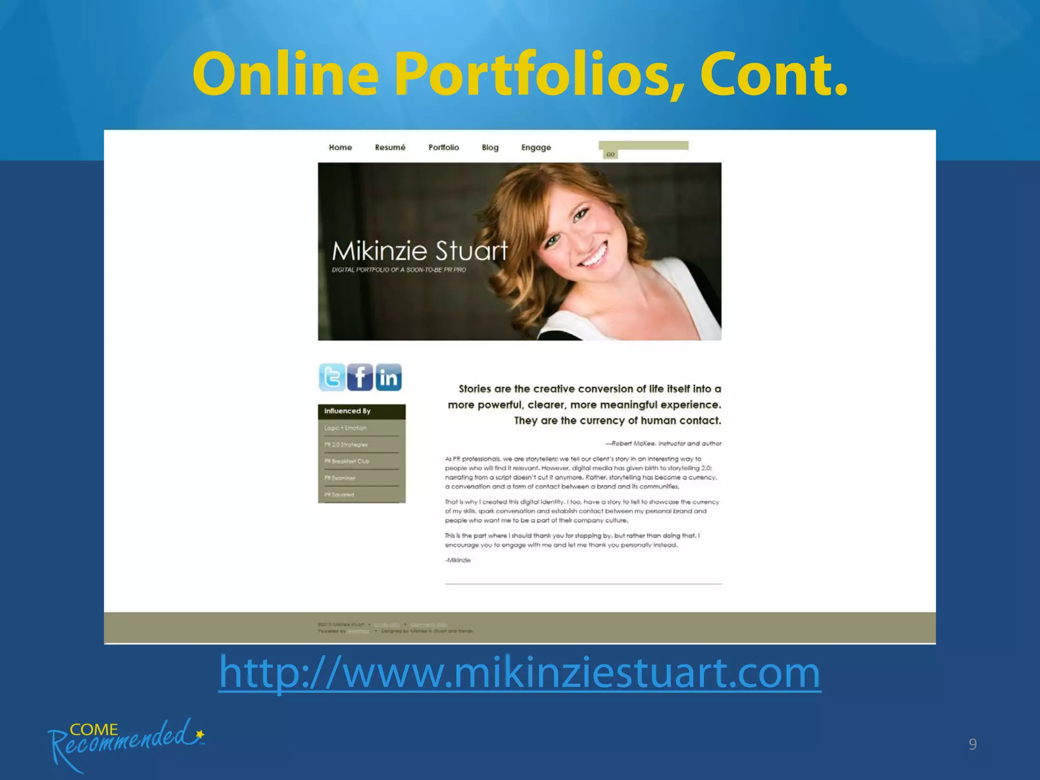 Online Portfolios, Cont.




http://www.mikinziestuart.com
                                9
 