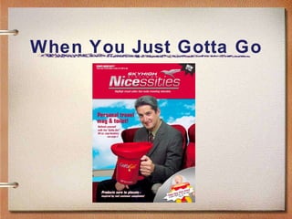 When You Just Gotta Go 