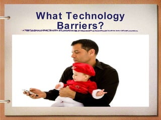 What Technology Barriers? 