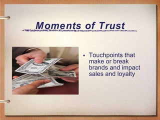 Moments of Trust Touchpoints that make or break brands and impact sales and loyalty 