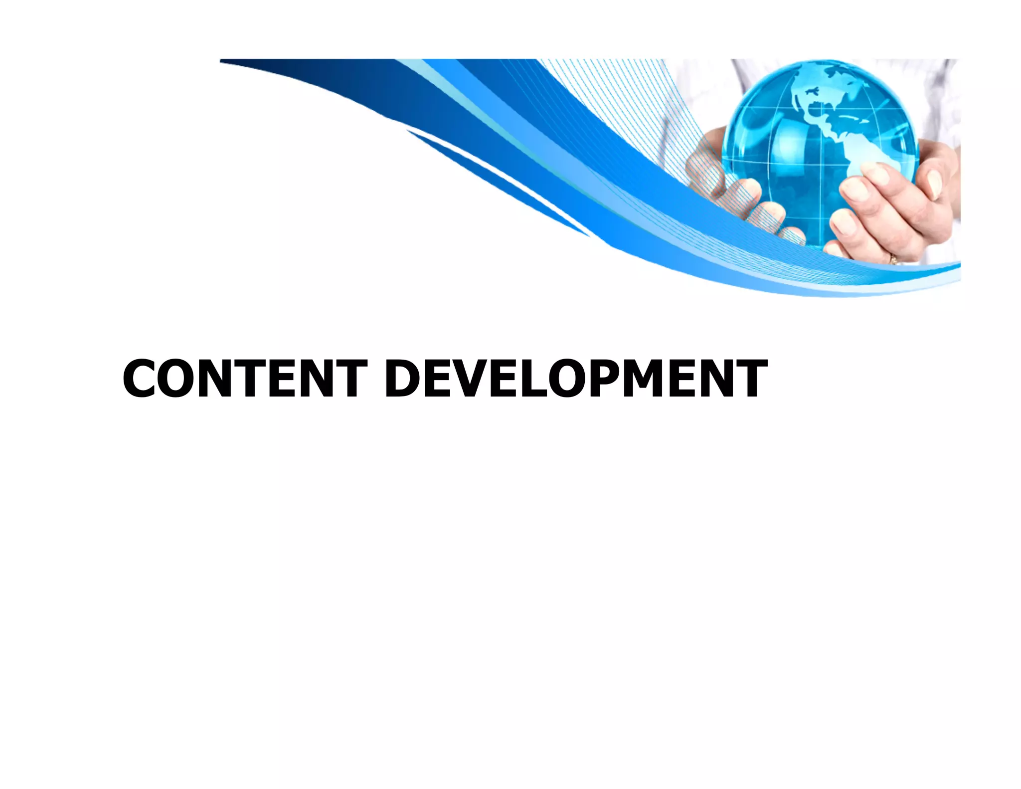 CONTENT DEVELOPMENT
 